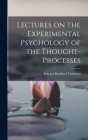 Lectures on the Experimental Psychology of the Thought-processes By Edward Bradford Titchener Cover Image