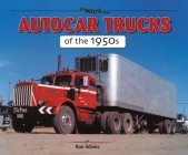 Autocar Trucks of the 1950s (at Work) By Ron Adams Cover Image