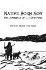 Native Born Son: The Journals of J. David Ford By John David Ford, Marnie Hare Bickle (Editor) Cover Image