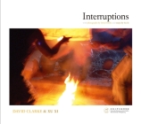 Interruptions: with photographs by David Clarke and essays by Xu Xi By Xi Xu, David Clarke Cover Image
