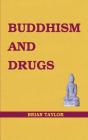 Buddhism and Drugs (Basic Buddhism) By Brian F. Taylor Cover Image