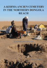 A Kerma Ancien Cemetery in the Northern Dongola Reach: Excavations at Site H29 By Derek a. Welsby Cover Image