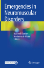 Emergencies in Neuromuscular Disorders By Maxwell Damian (Editor), Marianne De Visser (Editor) Cover Image
