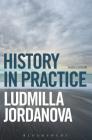 History in Practice By Ludmilla Jordanova Cover Image