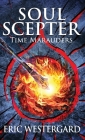 Soul Scepter: Time Marauders By Eric Westergard Cover Image