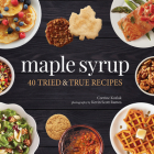 Maple Syrup: 40 Tried and True Recipes Cover Image