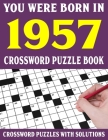 Crossword Puzzle Book: You Were Born In 1957: Crossword Puzzle Book for Adults With Solutions By F. E. Kilnilinda Puzl Cover Image