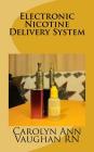 Electronic Nicotine Delivery System By Carolyn Ann Vaughan Rn Cover Image
