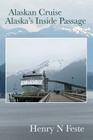 Alaskan Cruise - Alaska's Inside Passage By Henry N. Feste Cover Image