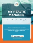 My Health Manager(c): A Personal Medical Record Keeper and Log Book For Health & Wellbeing Track Lab Tests, Allergies, Medications, Vitals, Cover Image