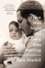 There Was Night and There Was Morning: A Memoir of Trauma and Redemption Cover Image