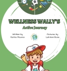 Wellness Wally's Active Journey By Karina Moussa Cover Image