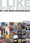I Like Hong Kong: Art and Deterritorialization By Frank Vigneron Cover Image