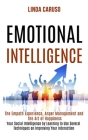 Emotional Intelligence: The Empath Experience, Anger Management and the Art of Happiness (Your Social Intelligence by Learning to Use Several By Linda Caruso Cover Image