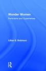 Wonder Women: Feminisms and Superheroes By Lillian Robinson Cover Image