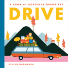 Drive: A Look at Roadside Opposites By Kellen Hatanaka Cover Image
