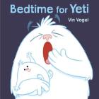 Bedtime for Yeti By Vin Vogel Cover Image