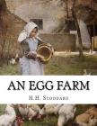 An Egg Farm: The Management of Poultry in Large Numbers By Jackson Chambers (Introduction by), H. H. Stoddard Cover Image