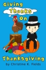 Giving Thanks On Thanksgiving: It's No Joke Gobble Gobble By Christine K. Fields Cover Image