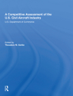 A Competitive Assessment of the U.S. Civil Aircraft Industry: U.S. Department of Commerce By Theodore W. Schlie Cover Image