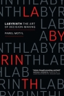 Labyrinth: The Art of Decision-Making By Pawel Motyl Cover Image