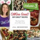OMGee Good! Soy Curls Recipes: Volume 3 By Jill McKeever Cover Image