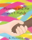 Mommy and Me Don't Match By K. Monsma Cover Image