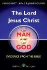 The Lord Jesus Christ Fully Man and Fully God: Evidence from the Bible By Margaret Lepke, June Young Cover Image