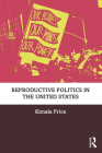 Reproductive Politics in the United States By Kimala Price Cover Image