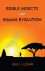 Edible Insects and Human Evolution By Julie J. Lesnik Cover Image