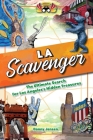 Los Angeles Scavenger: The Ultimate Search for Los Angeles's Hidden Treasures By Danny Jensen Cover Image
