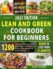 Lean & Green Cookbook for beginners: 150+ Easy and Irresistible Recipes to Lose Weight, Lower Cholesterol and Reverse Diabetes To Start Well Your Day By Daisy Kisner Cover Image