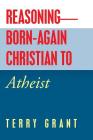 Reasoning-Born-Again Christian to Atheist Cover Image