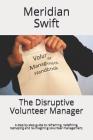 The Disruptive Volunteer Manager: A step by step guide to reframing, redefining, reshaping and re-imagining volunteer management. Cover Image