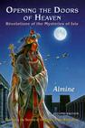 Opening the Doors of Heaven: The Revelations of the Mysteries of Isis (Second Edition) By Almine Cover Image