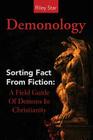 Demonology: Sorting Fact From Fiction: A Field Guide Of Demons In Christianity Cover Image