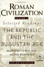 Roman Civilization: Selected Readings: The Republic and the Augustan Age, Volume 1 (Roman Civilization Series #1) By Naphtali Lewis, Naphtali Lewis (Editor), Meyer Reinhold Cover Image
