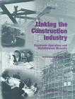 Linking the Construction Industry: Electronic Operation and Maintenance Manuals: Workshop Summary (Compass Series Federal Facilities Council Technical Report) Cover Image