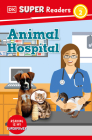 DK Super Readers Level 2 Animal Hospital By Judith Walker-Hodge Cover Image