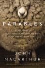 Parables: The Mysteries of God's Kingdom Revealed Through the Stories Jesus Told By John F. MacArthur Cover Image