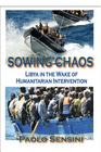 Sowing Chaos: Libya in the Wake of Humanitarian Intervention By Paolo Sensini Cover Image