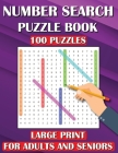 Number Search Puzzle Book: 100 Puzzles Large Print for Adults and Seniors By Prime Puzzlers Cover Image