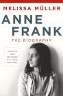 Anne Frank: The Biography: Updated and Expanded with New Material Cover Image