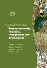 Algae of Australia: Batrachospermales, Thoreales, Oedogoniales and Zygnemaceae By Timothy J. Entwisle, Stephen Skinner, Simon Lewis Cover Image