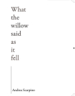 What the Willow Said as It Fell Cover Image
