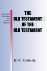 The Old Testament of the Old Testament: Patriarchal Narratives and Mosaic Yahwism By R. W. L. Moberly Cover Image