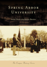 Spring Arbor University (Campus History) By Robbie Bolton, Susan Panak Cover Image