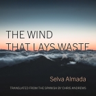 The Wind That Lays Waste Lib/E By Selva Almada, Almarie Guerra (Read by), Chris Andrews (Translator) Cover Image