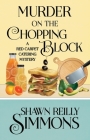 Murder on the Chopping Block (Red Carpet Catering Mystery #7) By Shawn Reilly Simmons Cover Image