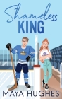 Shameless King By Maya Hughes Cover Image